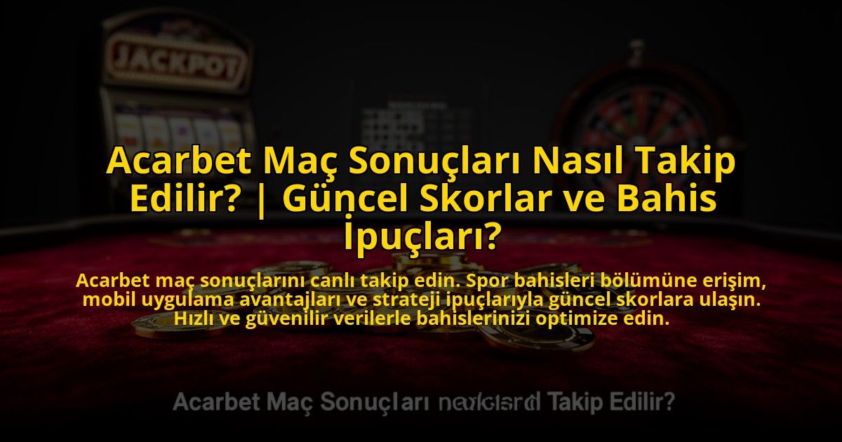 Acarbet-Mac-Sonuclari-Nasil-Takip-Edilir-Guncel-Skorlar-ve-Bahis-Ipuclari-overlay-1773616750.jpg