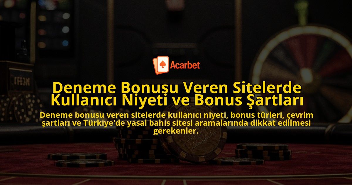 Deneme-Bonusu-Veren-Sitelerde-Kullanici-Niyeti-ve-Bonus-Sartlari-overlay-1778198852.jpg